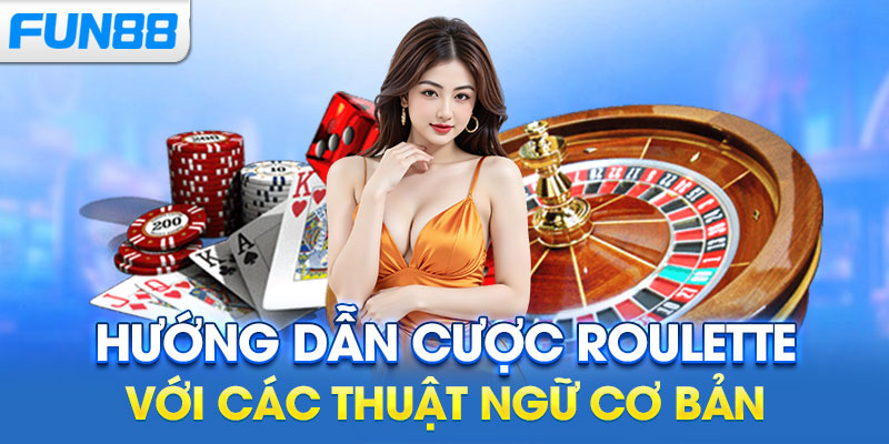 Hướng dẫn cược Roulette với các thuật ngữ cơ bản